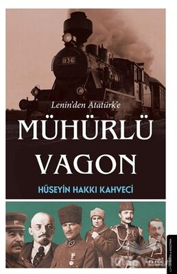 Lenin’den Atatürk’e Mühürlü Vagon - 1