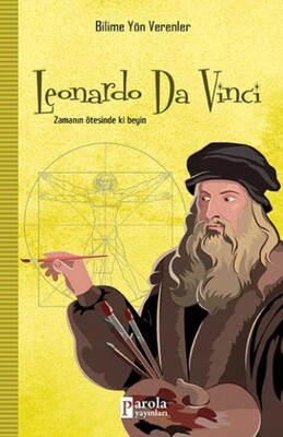 Leonardo Da Vinci - Bilime Yön Verenler - Parola Yayınları