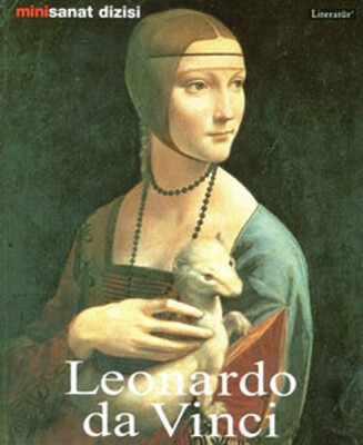 Leonardo da Vinci: Hayatı ve Eserleri - Literatür Yayınları