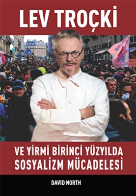 Lev Troçki ve Yirmi Birinci Yüzyılda Sosyalizm Mücadelesi - Mehring Yayıncılık