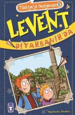 Levent Diyarbakır'da -Türkiye'yi Geziyorum 3 - Timaş Çocuk
