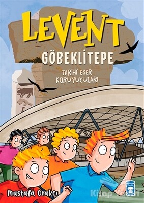 Levent Göbeklitepe - Tarihi Eser Koruyucuları - Timaş Çocuk