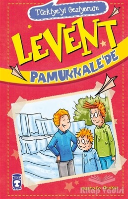 Levent Pamukkale’de - Türkiye'yi Geziyorum - Timaş Çocuk