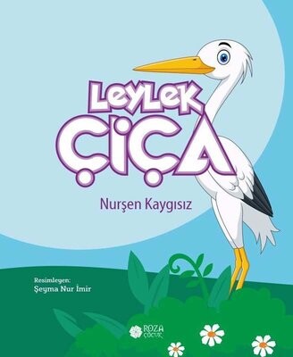 Leylek Çiça - Roza Yayınevi