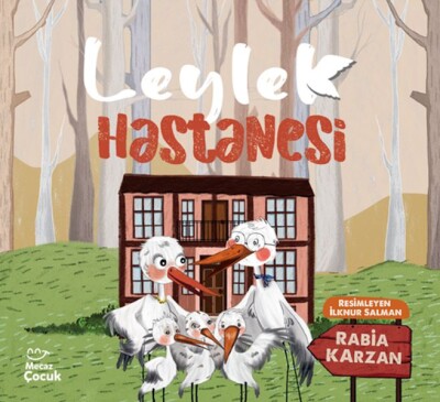 Leylek Hastanesi - Mecaz Çocuk Yayıncılık