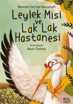 Leylek Misi ve Lak Lak Hastanesi - Masalperest Yayınevi