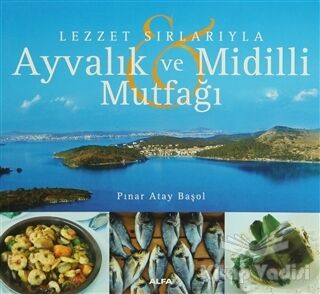 Lezzet Sırlarıyla Ayvalık ve Midilli Mutfağı - 1