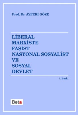 Liberal Marxiste Faşist Nasyonal Sosyalist ve Sosyal Devlet - Beta Basım Yayım