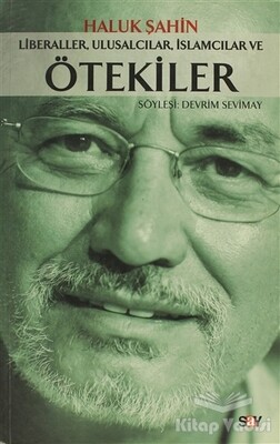 Liberaller, Ulusalcılar, İslamcılar ve Ötekiler - Say Yayınları