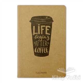 Life Begins Coffee - Defter - Ela's Paper