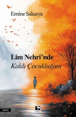 Lim Nehri’Nde Kaldı Çocukluğum - Çınaraltı Yayınları