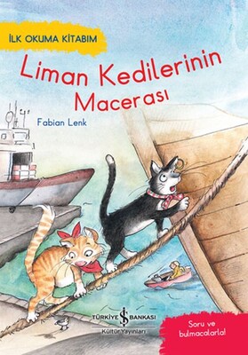Liman Kedileri'nin Macerası - İlk Okuma Kitabım - İş Bankası Kültür Yayınları