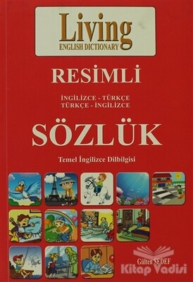 Living English Dictionary Resimli İngilizce - Türkçe Türkçe - İngilizce Sözlük - Living English Dictionary