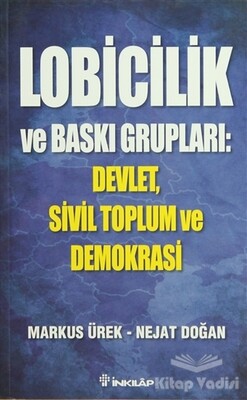 Lobicilik ve Baskı Grupları: Devlet, Sivil Toplum ve Demokrasi - İnkılap Kitabevi