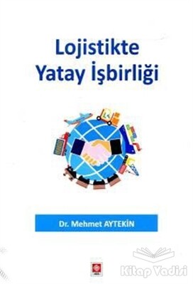 Lojistikte Yatay İşbirliği - Ekin Yayınevi