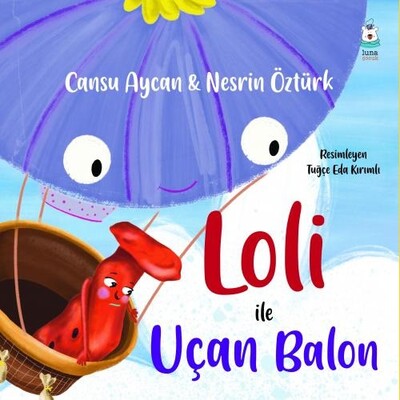 Loli ile Uçan Balon - Luna Yayınları