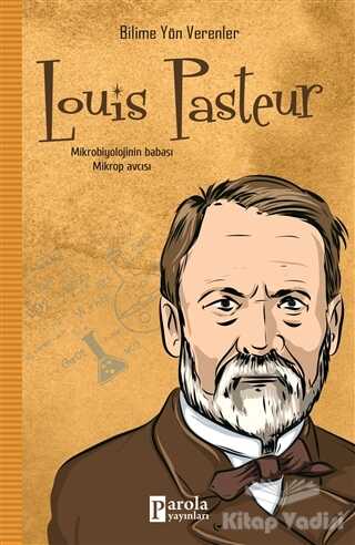 Parola Yayınları - Louis Pasteur - Bilime Yön Verenler