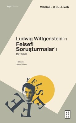Ludwig Wittgenstein’ın Felsefi Soruşturmalar’ı - Ketebe Yayınları