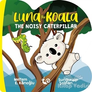 Luna the Koala - The Noisy Caterpillar - Çikolata Yayınevi