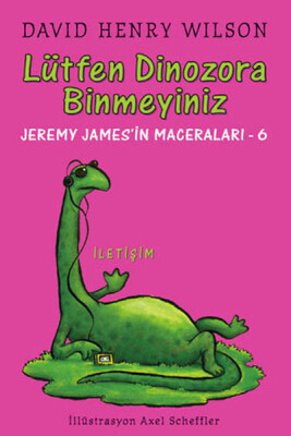 Lütfen Dinozora Binmeyiniz / Jeremy James'in Maceraları 6 - İletişim Yayınları