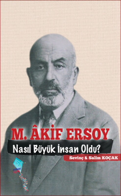 M. Akif Ersoy Nasıl Büyük İnsan Oldu? - Kaynak (Analiz) Yayınları