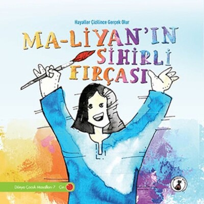 Ma-Liyan'ın Sihirli Fırçası - Hayaller Çizilince Gerçek Olur - Misket Kitap