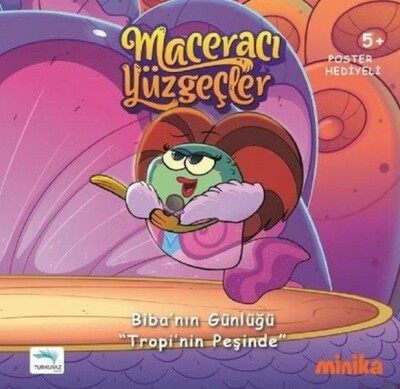 Maceracı Yüzgeçler-Biba'nın Günlüğü Tropi'nin Peşinde - Turkuvaz Çocuk