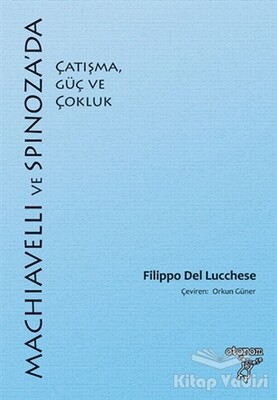 Machiavelli ve Spinnoza'da Çatışma, Güç ve Çokluk - Otonom Yayıncılık