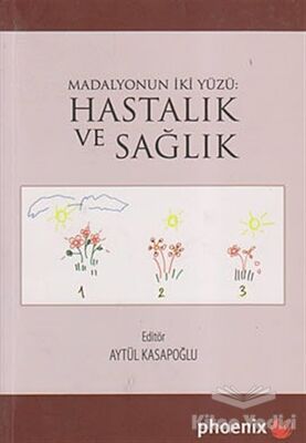 Madalyonun İki Yüzü: Hastalık ve Sağlık - 1