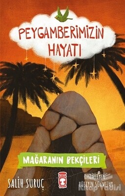 Mağaranın Bekçileri - Peygamberimizin Hayatı - Timaş Çocuk