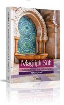 Mağribli Sufi Abdurrahman B. Yusuf El-Licai Hayatı, Eserleri ve Görüşleri - Kalem Yayınları
