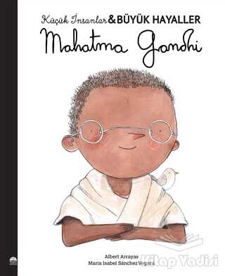 Martı Yayınları - Mahatma Gandhi - Küçük İnsanlar Büyük Hayaller