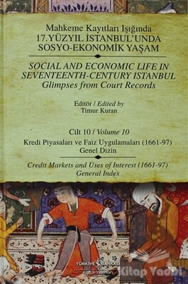 Mahkeme Kayıtları Işığında 17. Yüzyıl İstanbul’unda Sosyo-Ekonomik Yaşam Cilt 10 / Social And Economic Life In Seventeenth-Century Istanbul Glimpses From Court Records Volume 10 - İş Bankası Kültür Yayınları