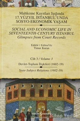 Mahkeme Kayıtları Işığında 17. Yüzyıl İstanbul’unda Sosyo-Ekonomik Yaşam Cilt: 3 / Social and Economic Life In Seventeenth - Century Istanbul Glimpses from Court Records Volume 3 - 1