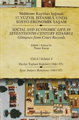 Mahkeme Kayıtları Işığında 17. Yüzyıl İstanbul’unda Sosyo-Ekonomik Yaşam Cilt 4 / Social and Economic Life In Seveteenth - Century Istanbul Glimpses from court Records Volume 4 - İş Bankası Kültür Yayınları