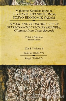 Mahkeme Kayıtları Işığında 17. Yüzyıl İstanbul’unda Sosyo-Ekonomik Yaşam Cilt 8 / Social And Economic Life In Seventeenth-Century Istanbul Glimpses From Court Records Volume 8 - İş Bankası Kültür Yayınları