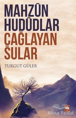 Mahzun Hududlar Çağlayan Sular - Ötüken Neşriyat