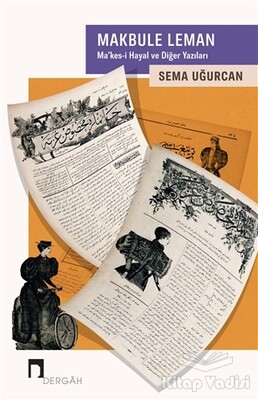 Makbule Leman : Ma'kes-i Hayal ve Diğer Yazıları - Dergah Yayınları