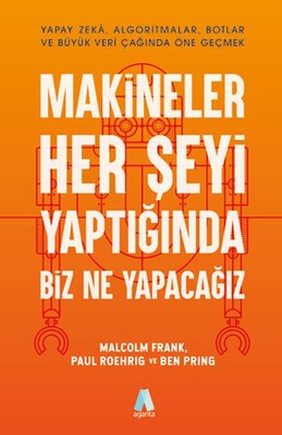 Makineler Her Şeyi Yaptığında Biz Ne Yapacağız - Aganta Kitap