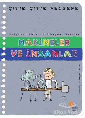 Makineler ve İnsanlar - Çıtır Çıtır Felsefe 28 - Günışığı Kitaplığı