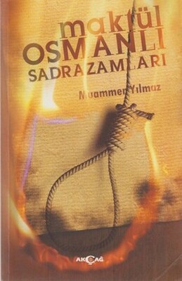 Maktül Osmanlı Sadrazamları - Akçağ Yayınları