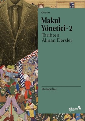 Makul Yönetici - 2: Tarihten Alınan Dersler - Albaraka Yayınları