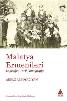 Malatya Ermenileri - Coğrafya Tarih Etnografya - Aras Yayıncılık