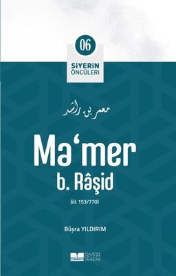 Ma'mer b. Râşid - Siyerin Öncüleri 6 - 1