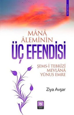 Mana Aleminin Üç Efendisi - Türk Edebiyatı Vakfı Yayınları