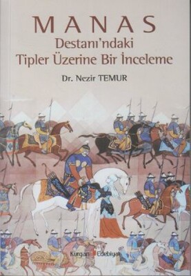 Manas Destanı'ndaki Tipler Üzerine Bir İnceleme - Kurgan Edebiyat