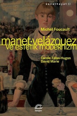 Manet-Velazquez ve Estetik Modernizm - İletişim Yayınları