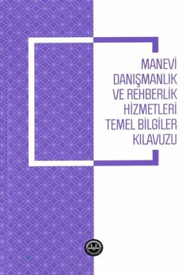 Manevi Danışmanlık ve Rehberlik Hizmetleri Temel Bilgiler Kılavuzu - Diyanet İşleri Başkanlığı