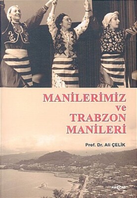 Manilerimiz ve Trabzon Manileri - Akçağ Yayınları