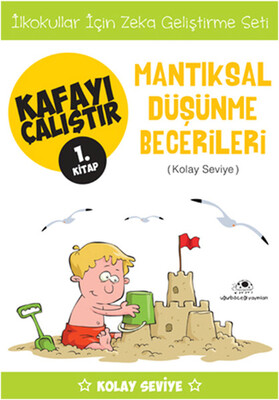 Mantıksal Düşünme Becerileri (Kolay Seviye) - Kafayı Çalıştır 1 - Uğurböceği Yayınları